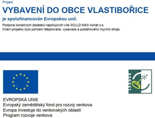 Projekt Vybavení do obce Vlastibořice je spolufinancován Evropskou unií — Evropský zemědělský fond pro rozvoj venkova, Program rozvoje venkova, LEADER